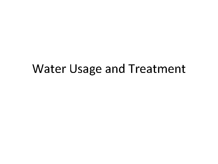 Water Usage and Treatment 