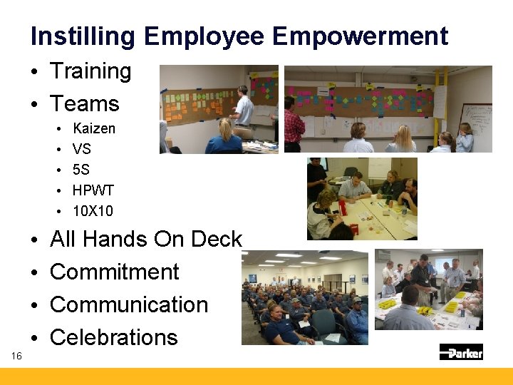 Instilling Employee Empowerment • Training • Teams • • • 16 Kaizen VS 5