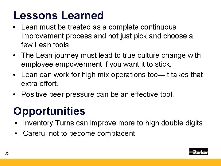 Lessons Learned • Lean must be treated as a complete continuous improvement process and