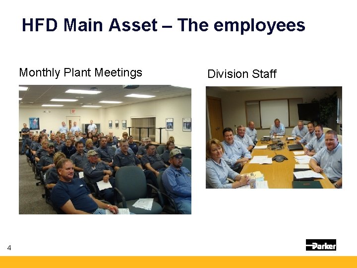 HFD Main Asset – The employees Monthly Plant Meetings 4 Division Staff 