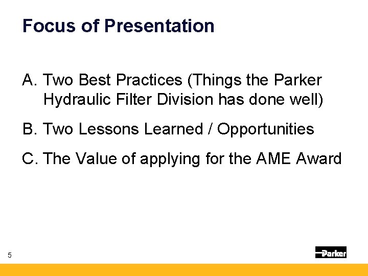 Focus of Presentation A. Two Best Practices (Things the Parker Hydraulic Filter Division has