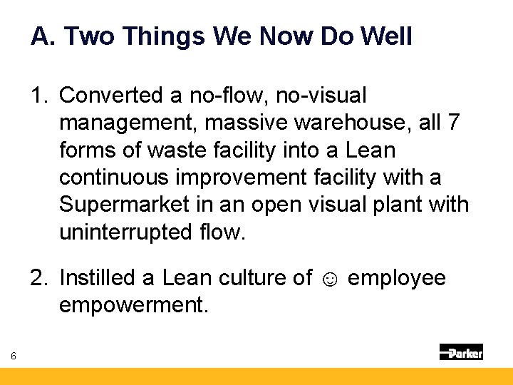 A. Two Things We Now Do Well 1. Converted a no-flow, no-visual management, massive