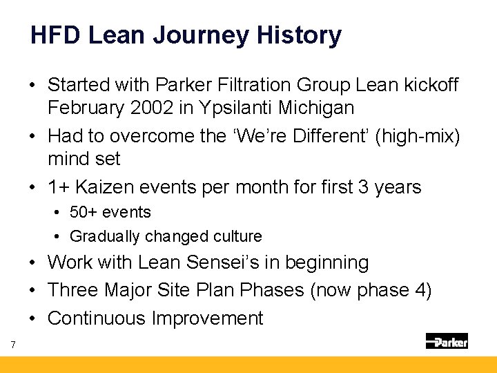 HFD Lean Journey History • Started with Parker Filtration Group Lean kickoff February 2002