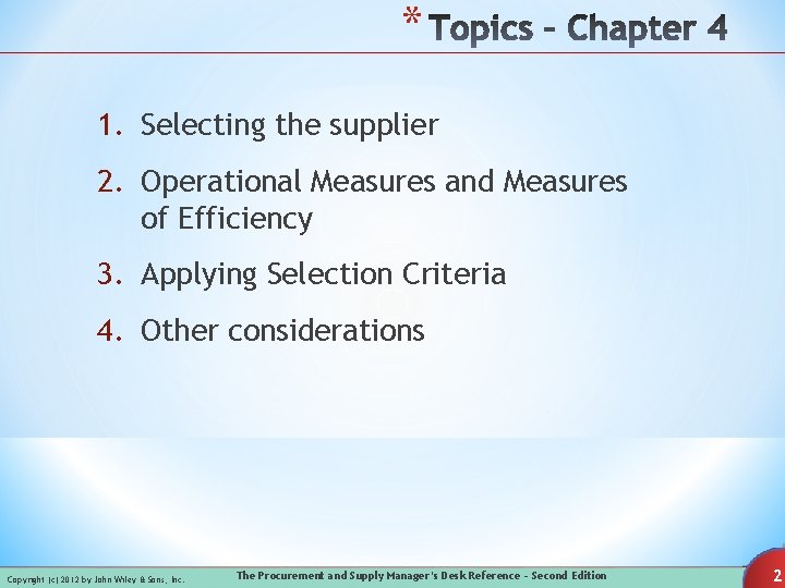 * 1. Selecting the supplier 2. Operational Measures and Measures of Efficiency 3. Applying * 1. Selecting the supplier 2. Operational Measures and Measures of Efficiency 3. Applying