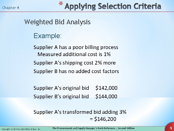 * Chapter 4 Weighted Bid Analysis Example: Supplier A has a poor billing process * Chapter 4 Weighted Bid Analysis Example: Supplier A has a poor billing process