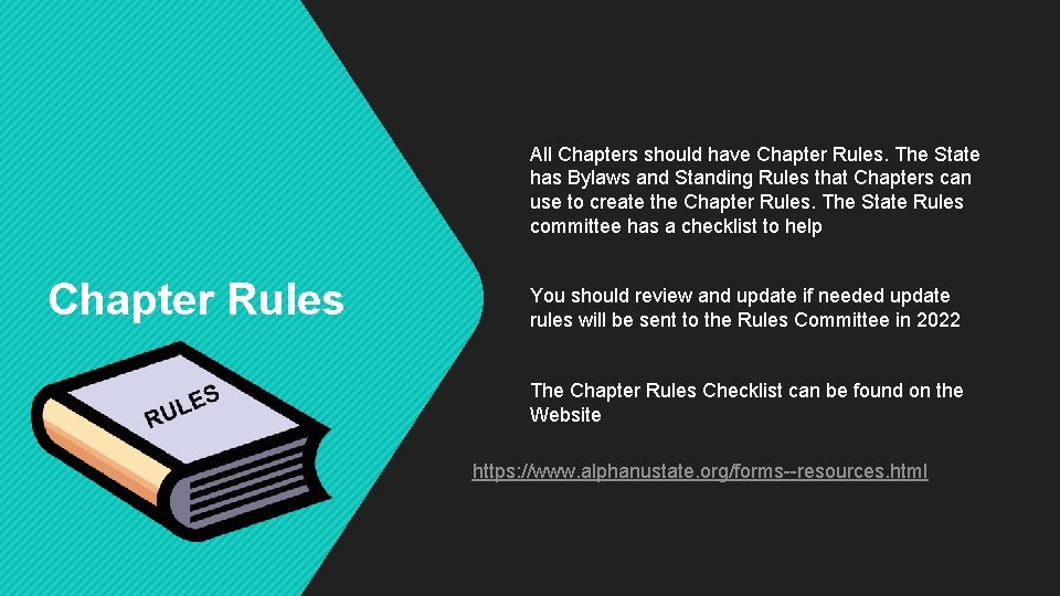All Chapters should have Chapter Rules. The State has Bylaws and Standing Rules that