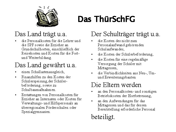 Das Thür. Sch. FG Das Land trägt u. a. Der Schulträger trägt u. a.