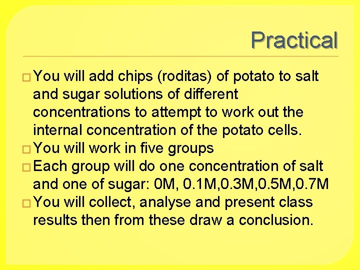 Practical � You will add chips (roditas) of potato to salt and sugar solutions