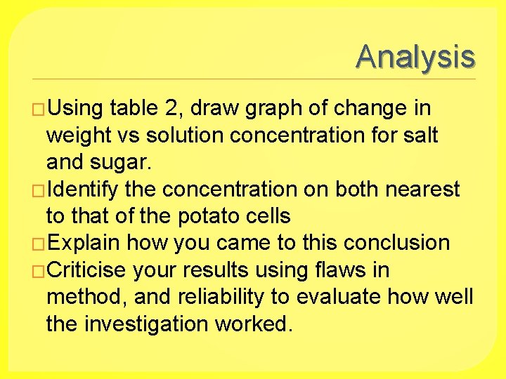 Analysis �Using table 2, draw graph of change in weight vs solution concentration for