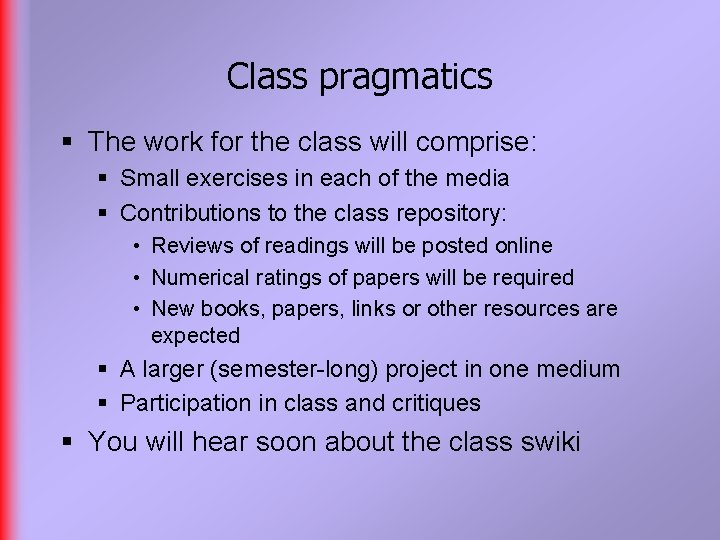 Class pragmatics § The work for the class will comprise: § Small exercises in