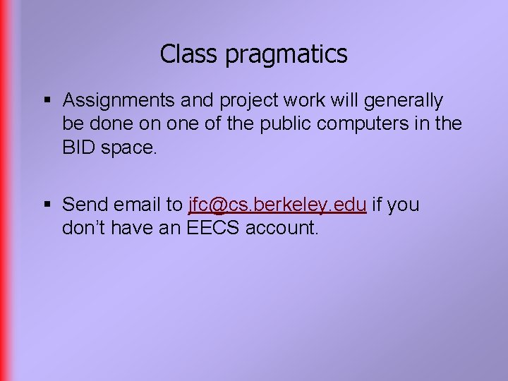 Class pragmatics § Assignments and project work will generally be done on one of