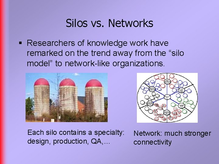 Silos vs. Networks § Researchers of knowledge work have remarked on the trend away