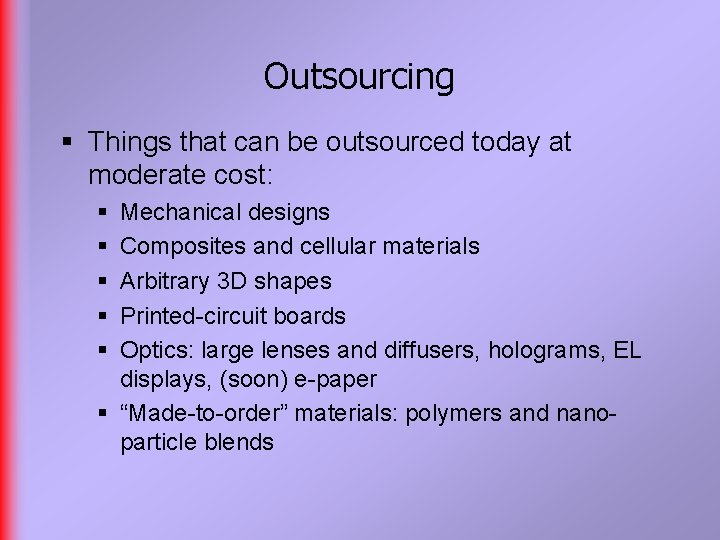 Outsourcing § Things that can be outsourced today at moderate cost: § § §