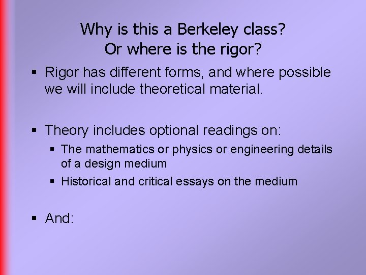 Why is this a Berkeley class? Or where is the rigor? § Rigor has