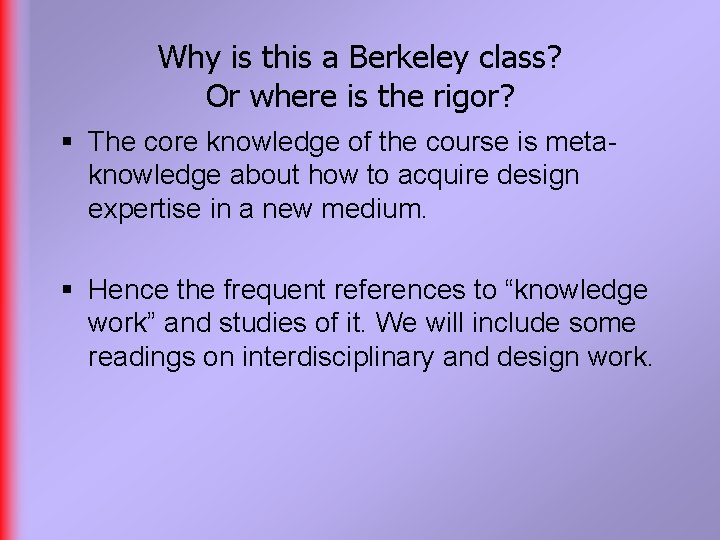 Why is this a Berkeley class? Or where is the rigor? § The core