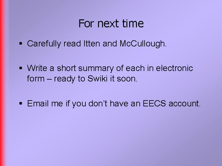 For next time § Carefully read Itten and Mc. Cullough. § Write a short