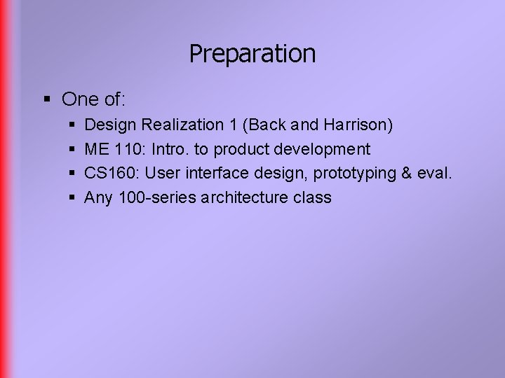 Preparation § One of: § § Design Realization 1 (Back and Harrison) ME 110: