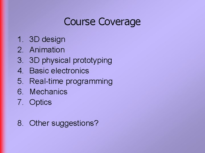 Course Coverage 1. 2. 3. 4. 5. 6. 7. 3 D design Animation 3