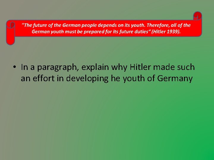  • In a paragraph, explain why Hitler made such an effort in developing