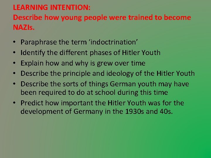 LEARNING INTENTION: Describe how young people were trained to become NAZIs. Paraphrase the term