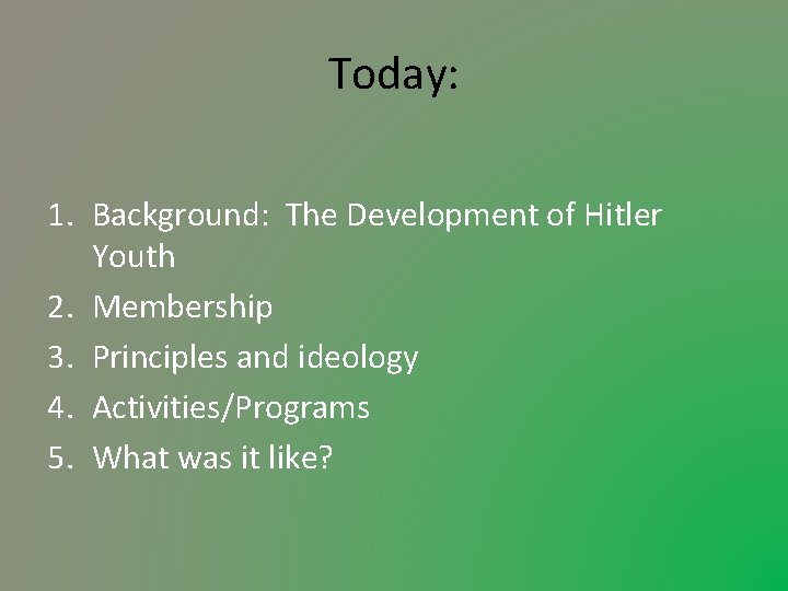 Today: 1. Background: The Development of Hitler Youth 2. Membership 3. Principles and ideology