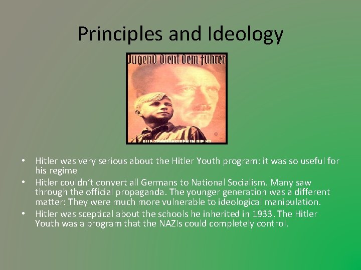 Principles and Ideology • Hitler was very serious about the Hitler Youth program: it