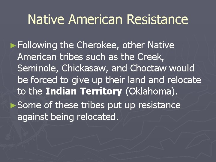 Native American Resistance ► Following the Cherokee, other Native American tribes such as the