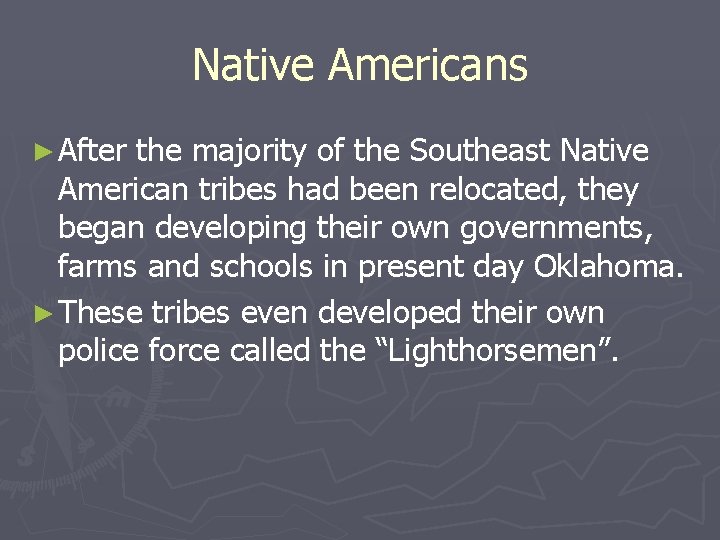 Native Americans ► After the majority of the Southeast Native American tribes had been