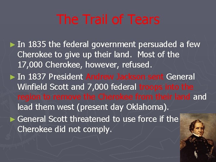 The Trail of Tears ► In 1835 the federal government persuaded a few Cherokee