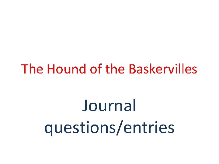 The Hound of the Baskervilles Journal questions/entries 