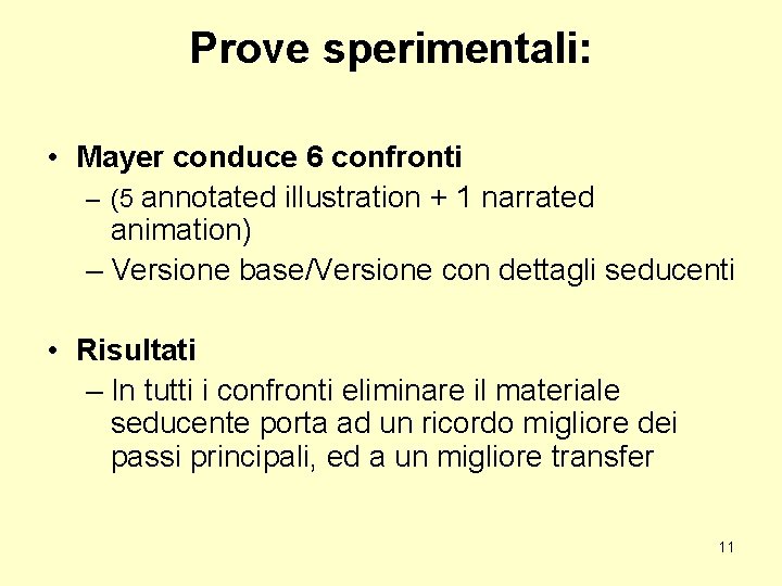 Prove sperimentali: • Mayer conduce 6 confronti – (5 annotated illustration + 1 narrated