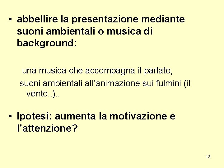  • abbellire la presentazione mediante suoni ambientali o musica di background: una musica