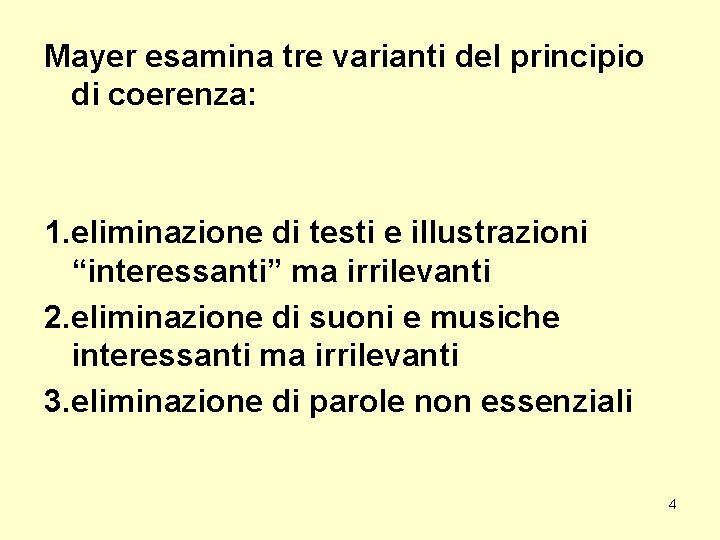Mayer esamina tre varianti del principio di coerenza: 1. eliminazione di testi e illustrazioni