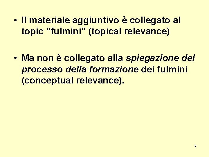  • Il materiale aggiuntivo è collegato al topic “fulmini” (topical relevance) • Ma