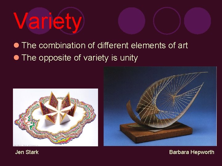 Variety l The combination of different elements of art l The opposite of variety