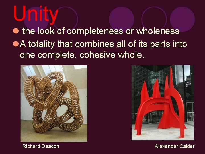 Unity l the look of completeness or wholeness l A totality that combines all