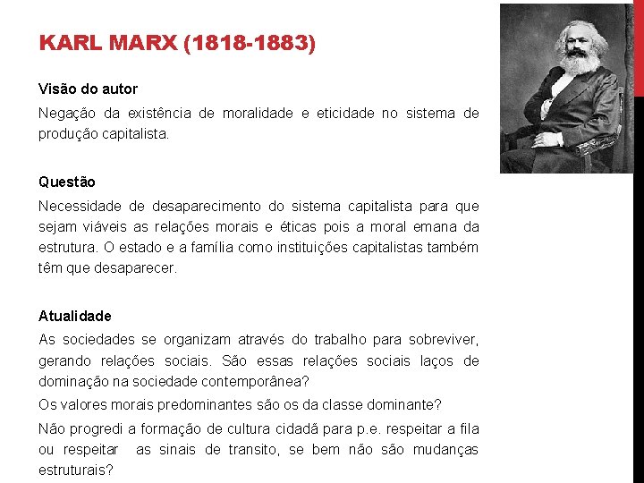 KARL MARX (1818 -1883) Visão do autor Negação da existência de moralidade e eticidade