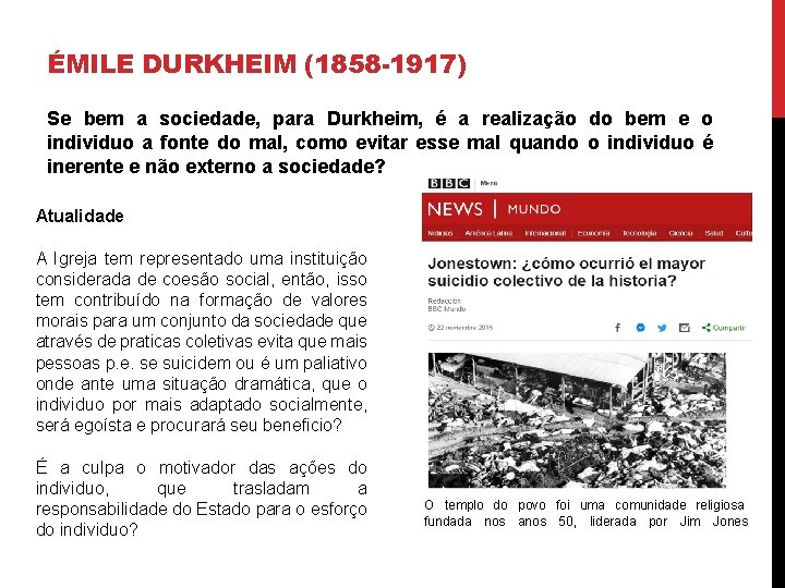 ÉMILE DURKHEIM (1858 -1917) Se bem a sociedade, para Durkheim, é a realização do