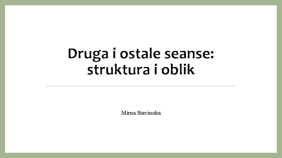 Druga i ostale seanse: struktura i oblik Mirna Stavinoha 