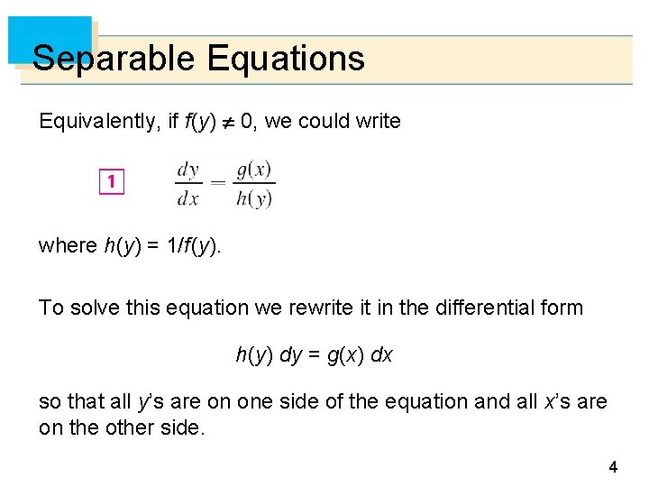 Separable Equations Equivalently, if f (y) 0, we could write where h(y) = 1/f