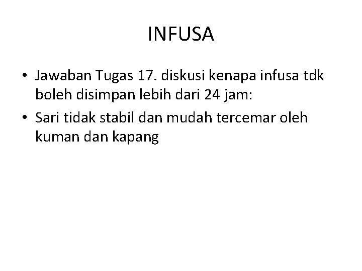 INFUSA • Jawaban Tugas 17. diskusi kenapa infusa tdk boleh disimpan lebih dari 24