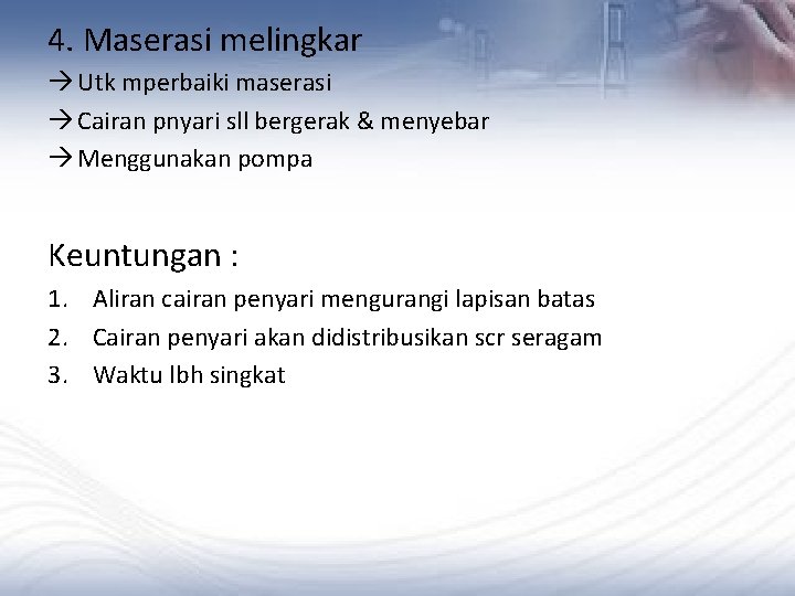 4. Maserasi melingkar Utk mperbaiki maserasi Cairan pnyari sll bergerak & menyebar Menggunakan pompa