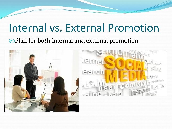 Internal vs. External Promotion Plan for both internal and external promotion 