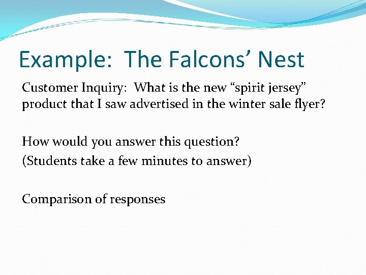 Example: The Falcons’ Nest Customer Inquiry: What is the new “spirit jersey” product that