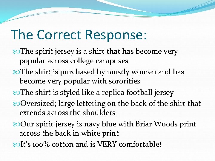 The Correct Response: The spirit jersey is a shirt that has become very popular