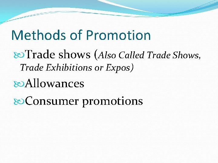 Methods of Promotion Trade shows (Also Called Trade Shows, Trade Exhibitions or Expos) Allowances