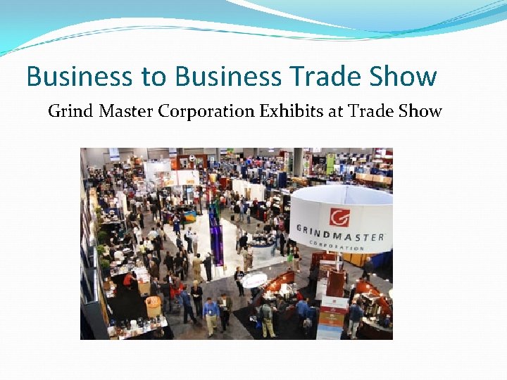 Business to Business Trade Show Grind Master Corporation Exhibits at Trade Show 