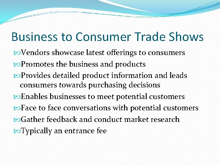 Business to Consumer Trade Shows Vendors showcase latest offerings to consumers Promotes the business