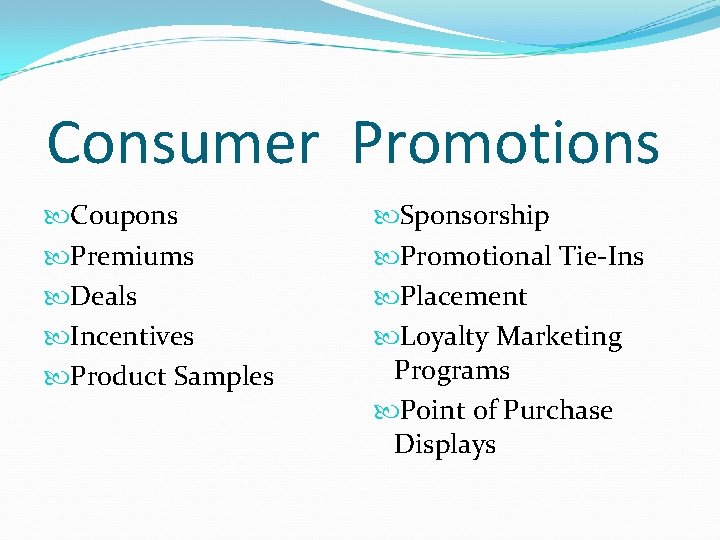 Consumer Promotions Coupons Premiums Deals Incentives Product Samples Sponsorship Promotional Tie-Ins Placement Loyalty Marketing