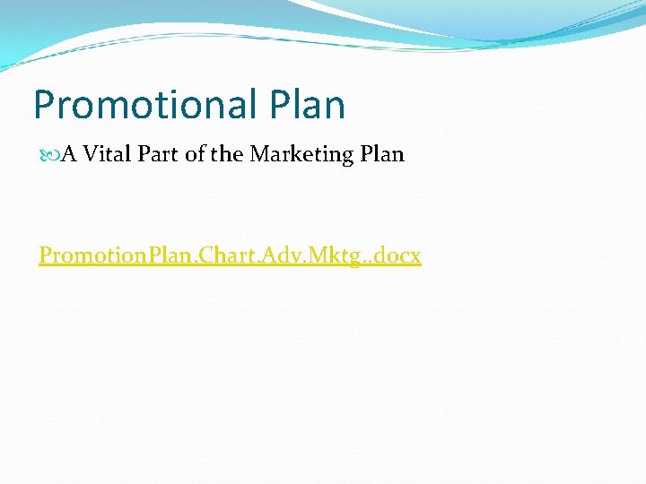 Promotional Plan A Vital Part of the Marketing Plan Promotion. Plan. Chart. Adv. Mktg.